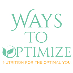 Ways to Optimize - Nutrition for the Optimal You!